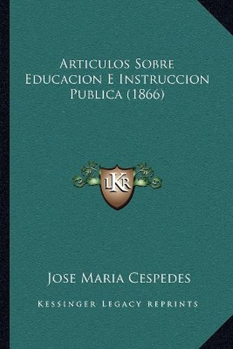 Cover image for Articulos Sobre Educacion E Instruccion Publica (1866)