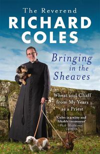 Cover image for Bringing in the Sheaves: Wheat and Chaff from My Years as a Priest