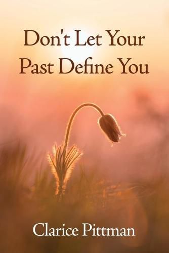 Cover image for Don't Let Your Past Define You