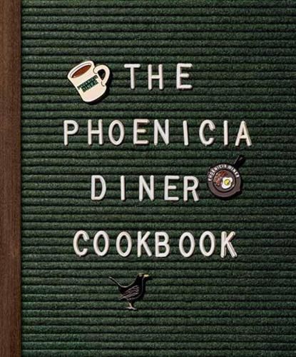 Cover image for Phoenicia Diner Cookbook: Dishes and Dispatches from the Catskill Mountains