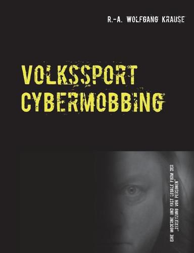 Volkssport Cybermobbing: Ein Opfer klagt an, ...