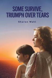 Cover image for Some Survive, Triumph Over Tears