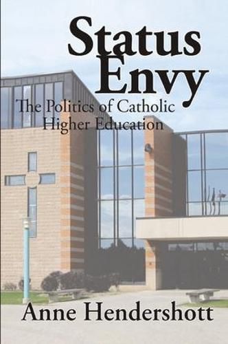 Cover image for Status Envy: The Politics of Catholic Higher Education