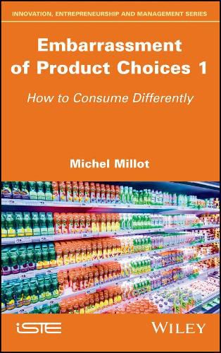 Embarrassment of Product Choices 1: How to Consume Differently