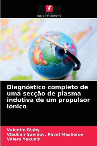 Cover image for Diagnostico completo de uma seccao de plasma indutiva de um propulsor ionico