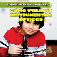 Cover image for Como Utilizar Instrumentos Opticos (Using Lenses)