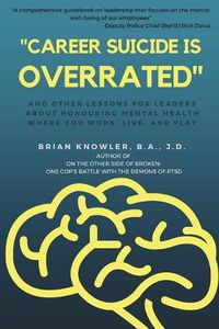 Cover image for "Career Suicide is Overrated" and Other Lessons for Leaders About Honouring Mental Health Where You Work, Live, and Play