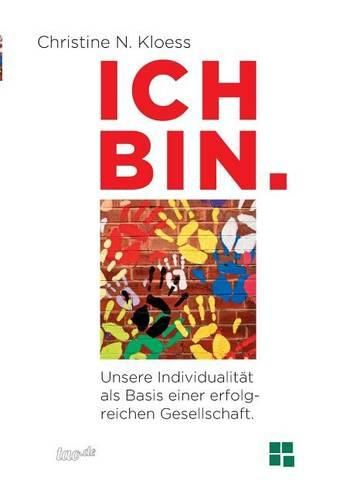 Cover image for Ich Bin. Unsere Individualitat ALS Basis Einer Erfolgreichen Gesellschaft.