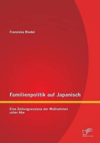 Cover image for Familienpolitik auf Japanisch: Eine Zeitungsanalyse der Massnahmen unter Abe