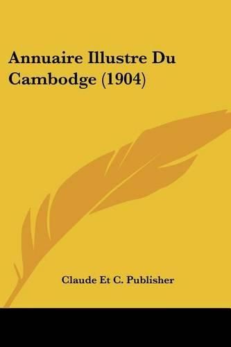 Cover image for Annuaire Illustre Du Cambodge (1904)