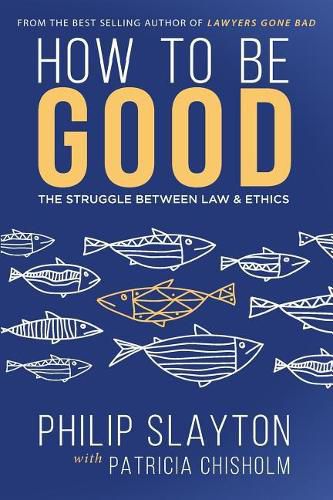 Cover image for How to Be Good: The Struggle Between Law & Ethics