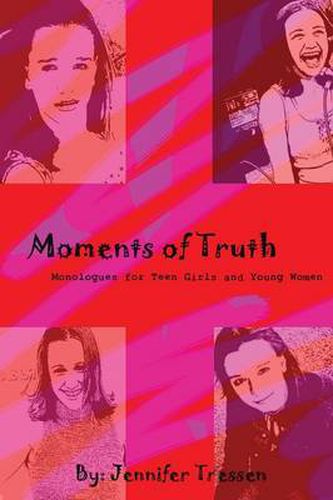 Cover image for Moments of Truth: Monologues for Teen Girls and Young Women