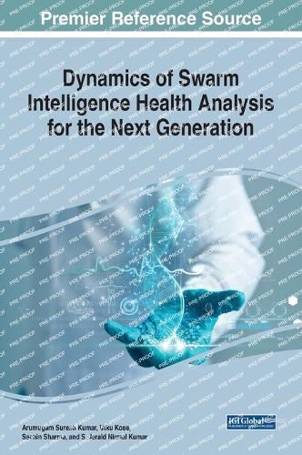 Cover image for Dynamics of Swarm Intelligence Health Analysis for the Next Generation