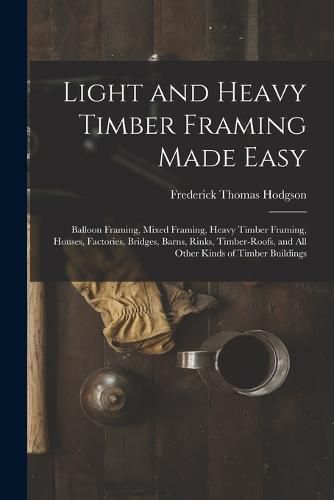 Light and Heavy Timber Framing Made Easy