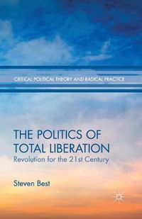 Cover image for The Politics of Total Liberation: Revolution for the 21st Century