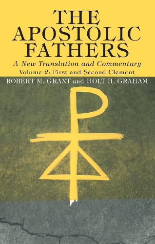 The Apostolic Fathers, a New Translation and Commentary, Volume II: First and Second Clement