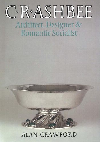 Cover image for C. R. Ashbee: Architect, Designer, and Romantic Socialist