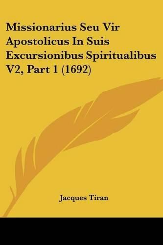 Cover image for Missionarius Seu Vir Apostolicus in Suis Excursionibus Spiritualibus V2, Part 1 (1692)