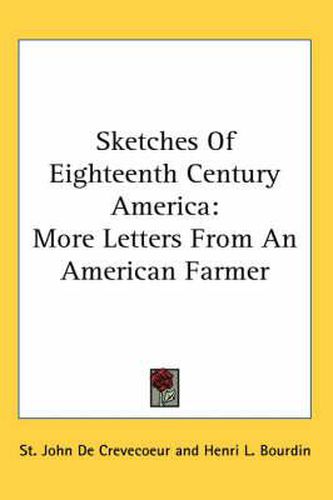 Cover image for Sketches of Eighteenth Century America: More Letters from an American Farmer