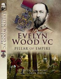 Cover image for Evelyn Wood VC - Pillar of Empire