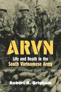 Cover image for ARVN: Life and Death in the South Vietnamese Army