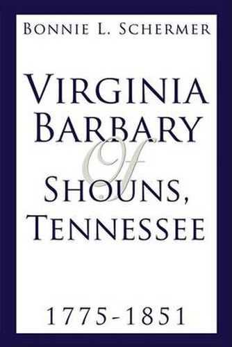 Cover image for Virginia Barbary of Shouns, Tennessee 1775-1851