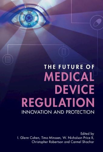 The Future of Medical Device Regulation: Innovation and Protection