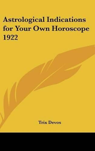 Cover image for Astrological Indications for Your Own Horoscope 1922