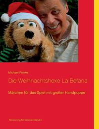 Cover image for Die Weihnachtshexe La Befana: Marchen fur das Spiel mit grosser Handpuppe