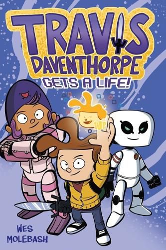 Cover image for Travis Daventhorpe Gets a Life!