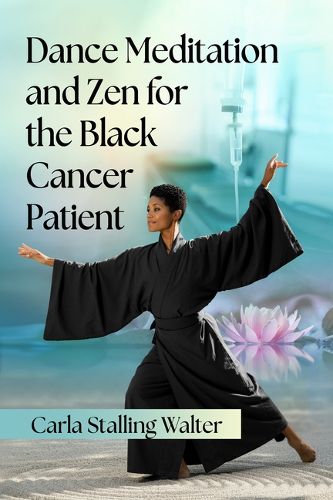 Cover image for Dance Meditation and Zen for the Black Cancer Patient