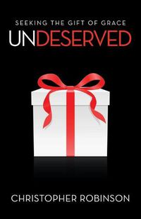 Cover image for Undeserved: Seeking the Gift of Grace