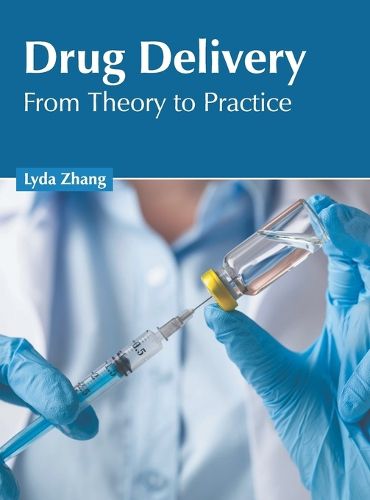 Cover image for Drug Delivery: From Theory to Practice