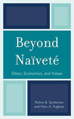 Cover image for Beyond Naivete: Ethics, Economics and Values