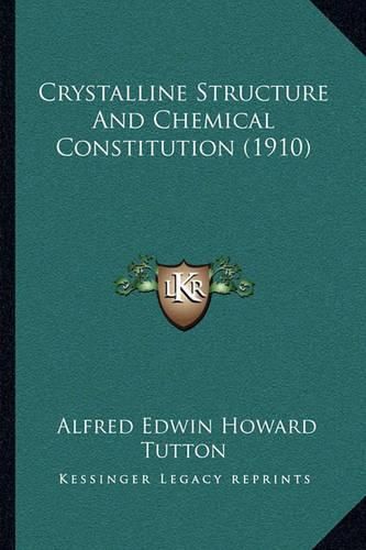 Crystalline Structure and Chemical Constitution (1910)