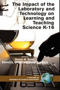 Cover image for The Impact of the Laboratory and Technology on K-16 Science Learning and Teaching