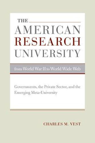 Cover image for The American Research University from World War II to World Wide Web: Governments, the Private Sector, and the Emerging Meta-University