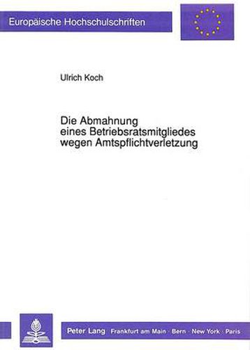 Cover image for Die Abmahnung Eines Betriebsratsmitgliedes Wegen Amtspflichtverletzung