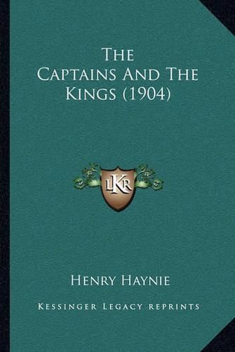 Cover image for The Captains and the Kings (1904) the Captains and the Kings (1904)