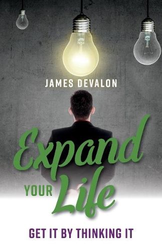 Cover image for Expand Your Life: Get it By Thinking it