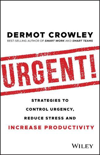 Cover image for Urgent!: Strategies to Control Urgency, Reduce Stress and Increase Productivity