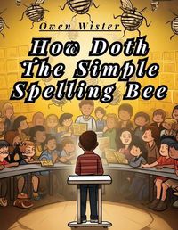 Cover image for How Doth The Simple Spelling Bee