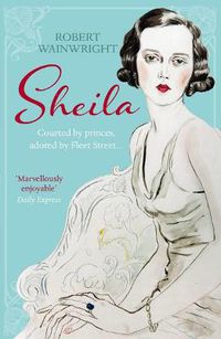 Cover image for Sheila: The Australian ingenue who bewitched British society