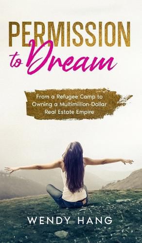 Cover image for Permission to Dream: From a Refugee Camp to Owning a Multimillion-Dollar Real Estate Empire