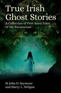 Cover image for True Irish Ghost Stories