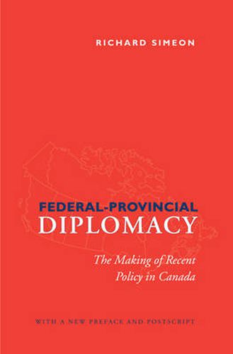 Cover image for Federal-Provincial Diplomacy: The Making of Recent Policy in Canada