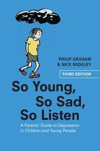 Cover image for So Young, So Sad, So Listen: A Parents' Guide to Depression in Children and Young People