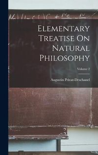 Cover image for Elementary Treatise On Natural Philosophy; Volume 2