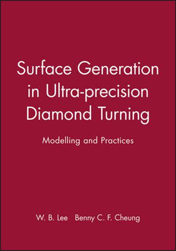 Surface Generation in Ultra-Precision Diamond Turning: Modelling and Practice