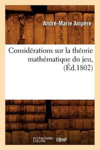 Cover image for Considerations Sur La Theorie Mathematique Du Jeu, (Ed.1802)